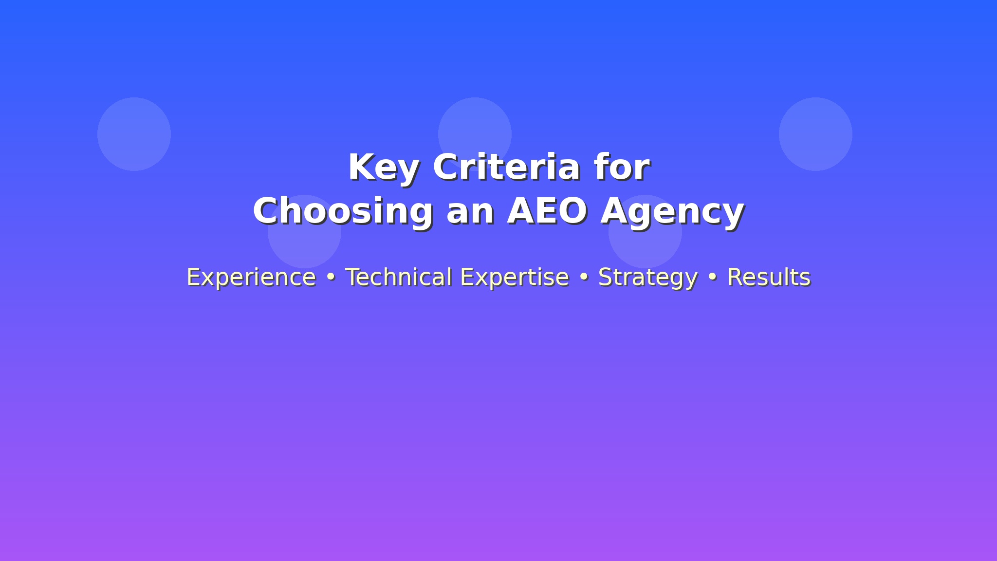 Key Criteria for Choosing an AEO Agency